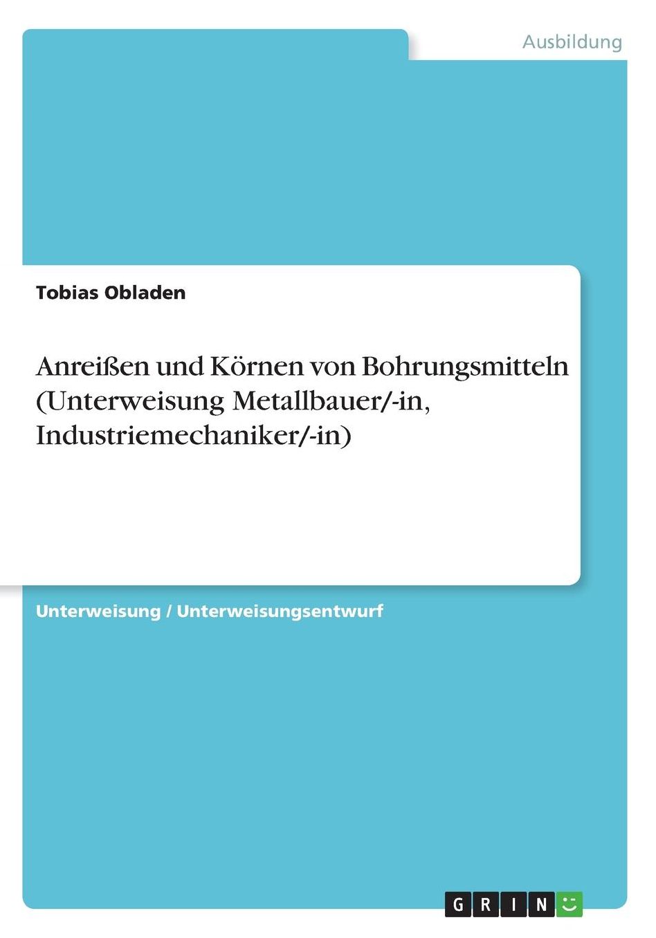 Anreiï¿½en und Kï¿½rnen von Bohrungsmitteln (Unterweisung Metallbauer/-in, Industriemechaniker/-in)