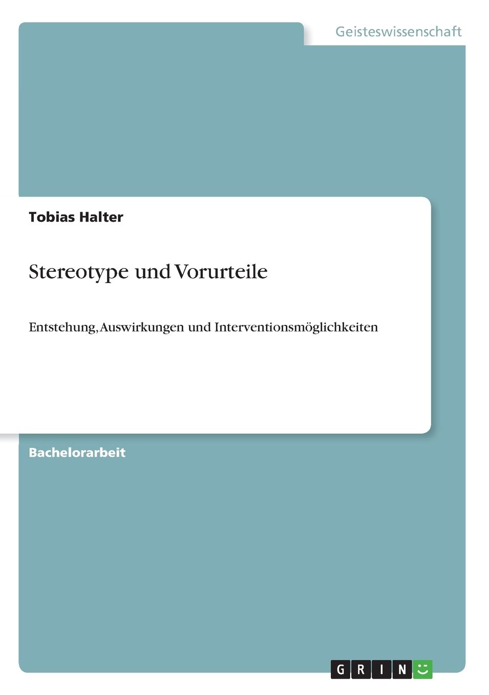 Stereotype und Vorurteile: Entstehung, Auswirkungen und Interventionsmï¿½glichkeiten