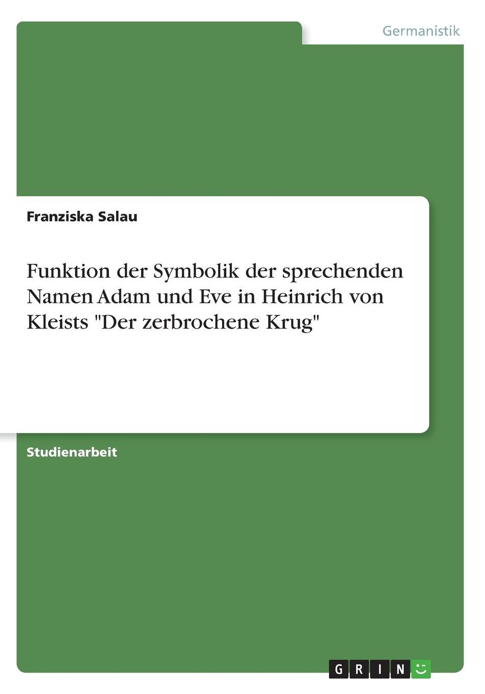 Funktion der Symbolik der sprechenden Namen Adam und Eve in Heinrich von Kleists Der zerbrochene Krug