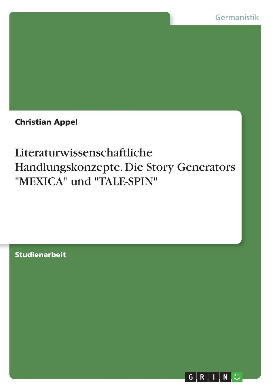 Literaturwissenschaftliche Handlungskonzepte. Die Story Generators MEXICA und TALE-SPIN