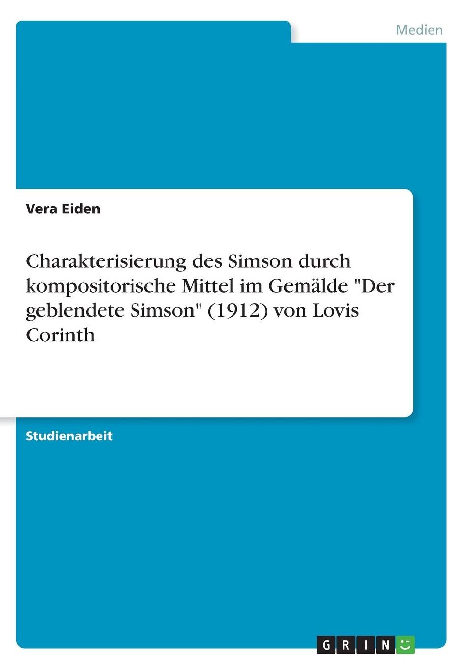 Charakterisierung des Simson durch kompositorische Mittel im Gemï¿½lde Der geblendete Simson (1912) von Lovis Corinth