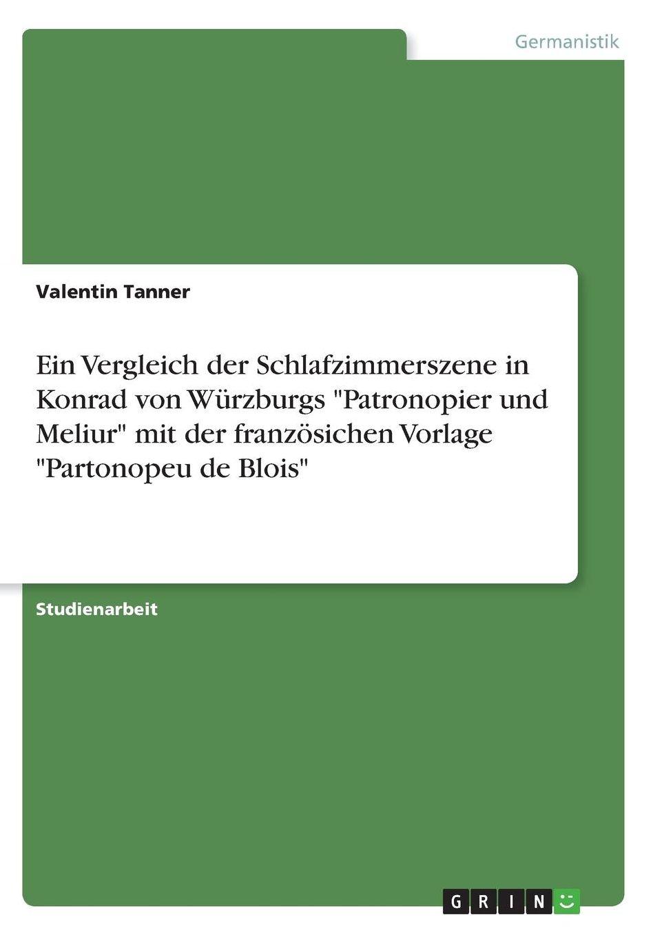 Ein Vergleich der Schlafzimmerszene in Konrad von Wï¿½rzburgs Patronopier und Meliur mit der franzï¿½sichen Vorlage Partonopeu de Blois