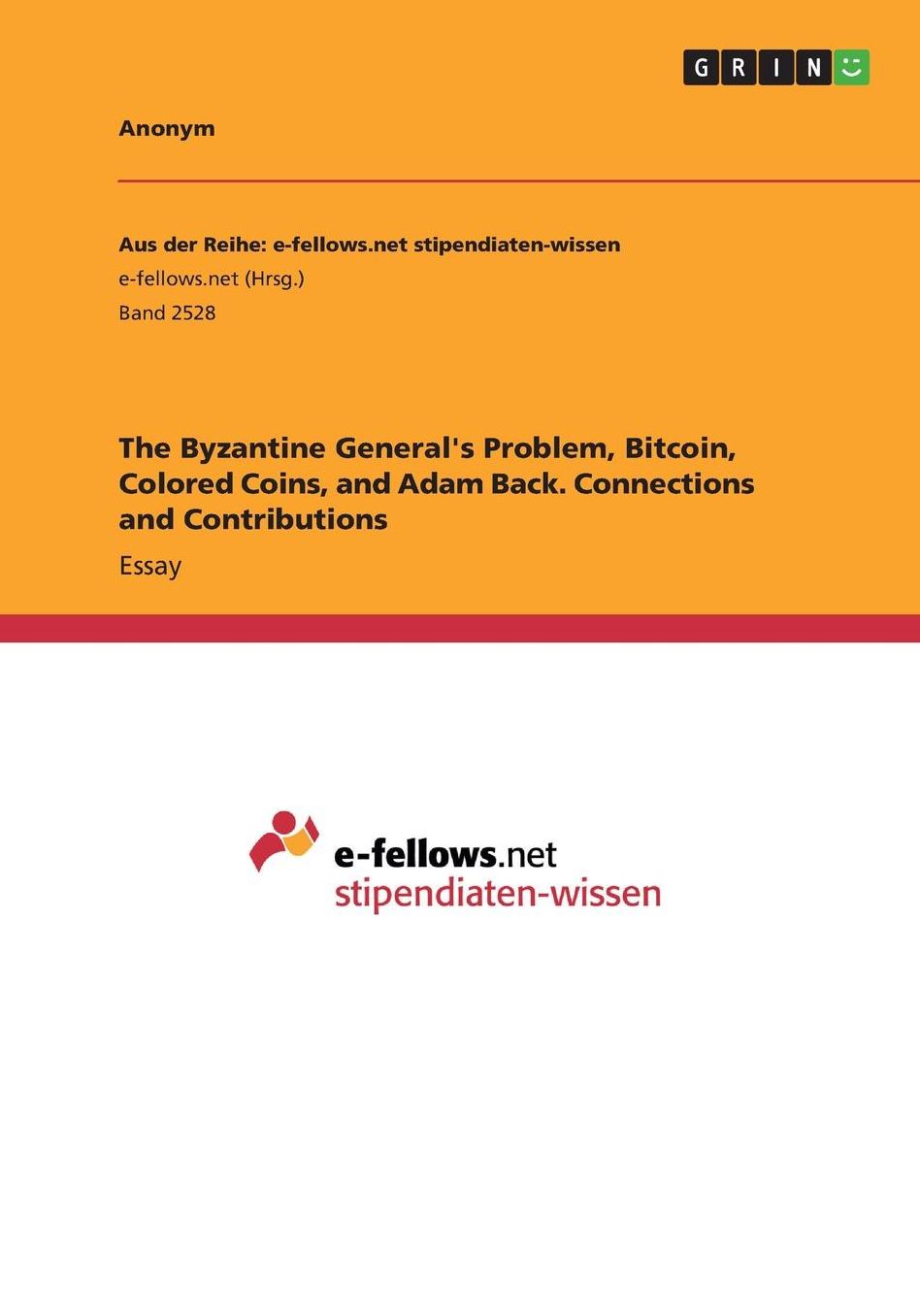 The Byzantine General's Problem, Bitcoin, Colored Coins, and Adam Back. Connections and Contributions