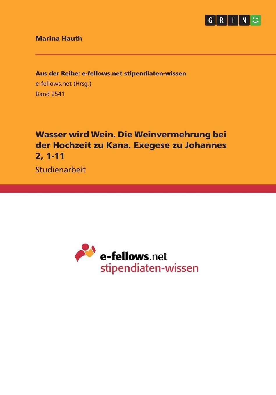 Wasser wird Wein. Die Weinvermehrung bei der Hochzeit zu Kana. Exegese zu Johannes 2, 1-11