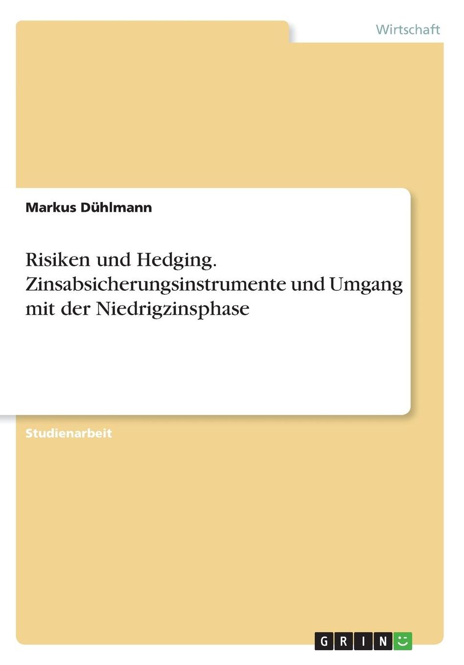 Risiken und Hedging. Zinsabsicherungsinstrumente und Umgang mit der Niedrigzinsphase