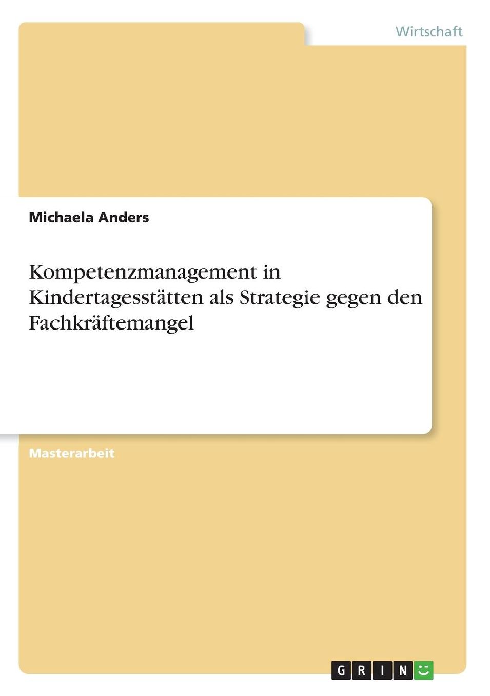 Kompetenzmanagement in Kindertagesstï¿½tten als Strategie gegen den Fachkrï¿½ftemangel