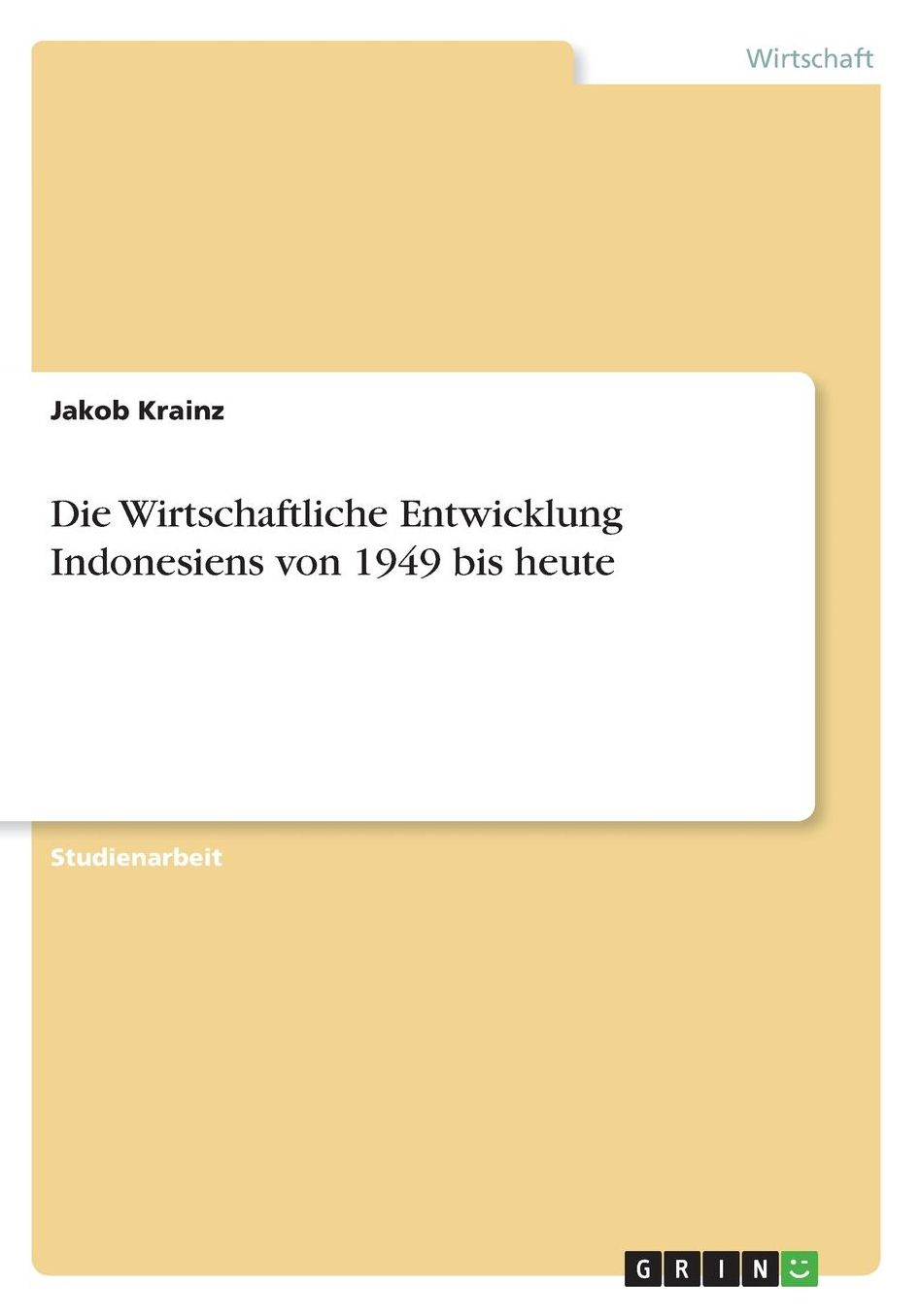 Die Wirtschaftliche Entwicklung Indonesiens von 1949 bis heute