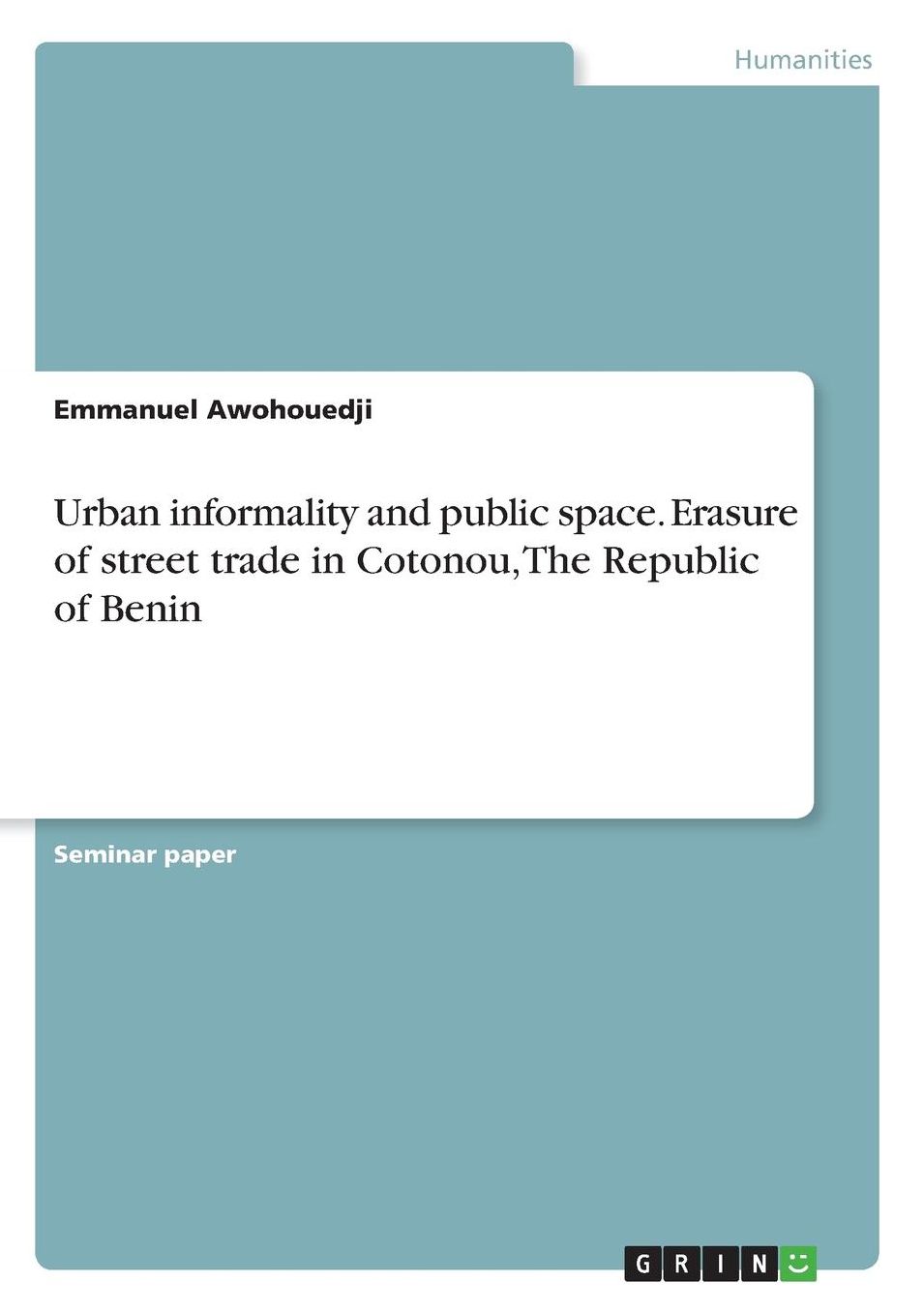 Urban Informality and Public Space. Erasure of Street Trade in Cotonou, the Republic of Benin