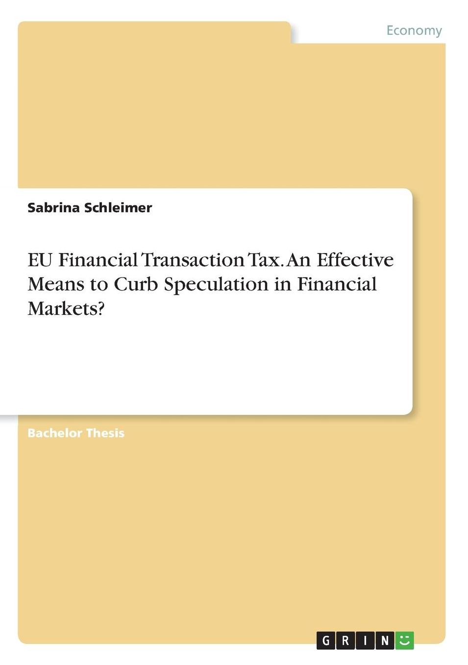 Eu Financial Transaction Tax. an Effective Means to Curb Speculation in Financial Markets?