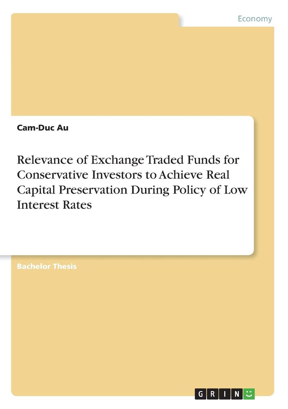 Relevance of Exchange Traded Funds for Conservative Investors to Achieve Real Capital Preservation During Policy of Low Interest Rates
