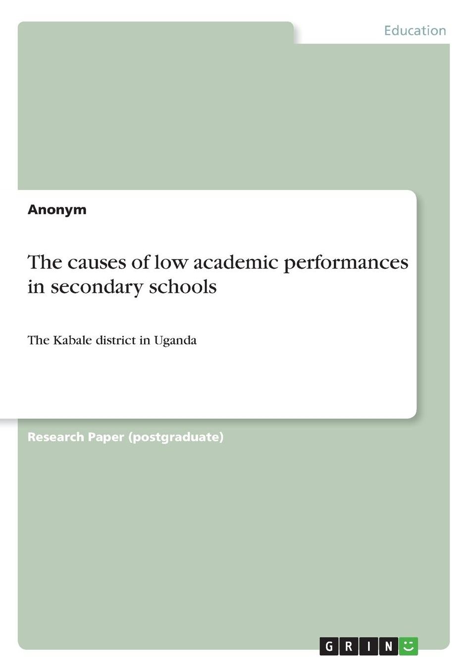 The Causes of Low Academic Performances in Secondary Schools