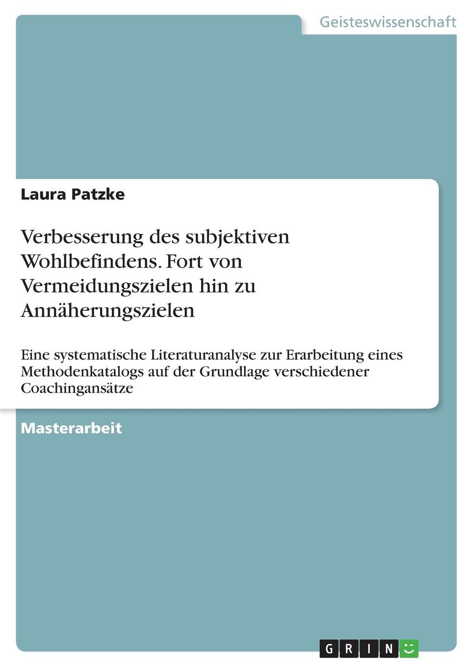 Verbesserung Des Subjektiven Wohlbefindens. Fort Von Vermeidungszielen Hin Zu Annï¿½herungszielen