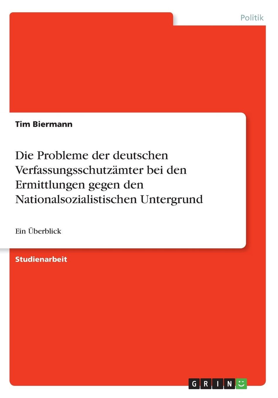 Die Probleme der deutschen Verfassungsschutzï¿½mter bei den Ermittlungen gegen den Nationalsozialistischen Untergrund: Ein ï¿½berblick
