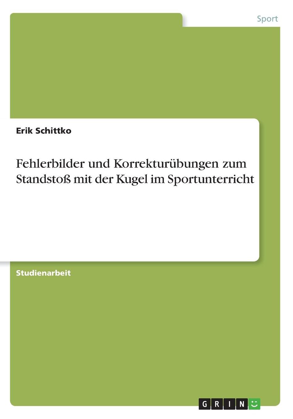 Fehlerbilder und Korrekturï¿½bungen zum Standstoï¿½ mit der Kugel im Sportunterricht