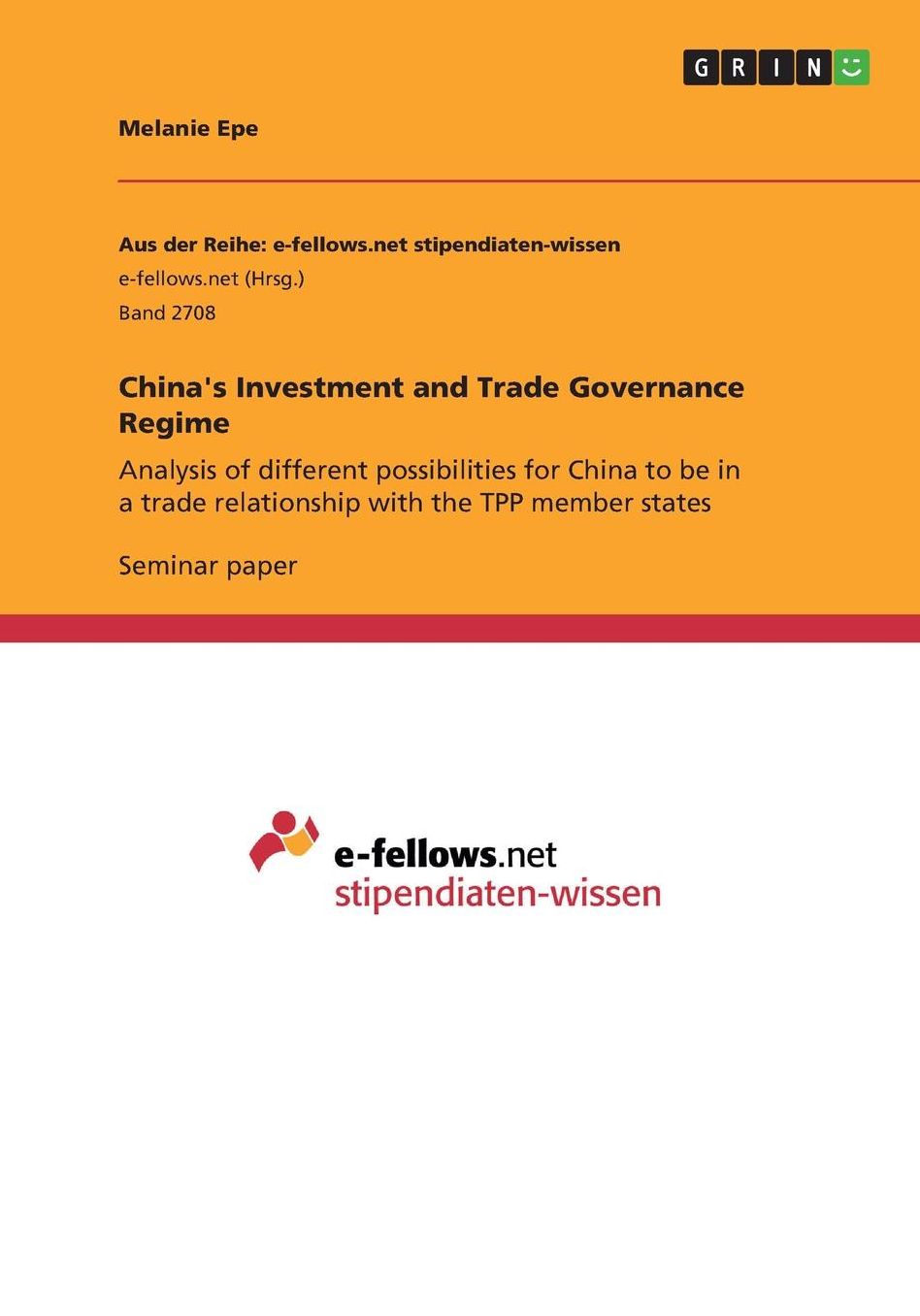 China's Investment and Trade Governance Regime: Analysis of different possibilities for China to be in a trade relationship with the TPP member states