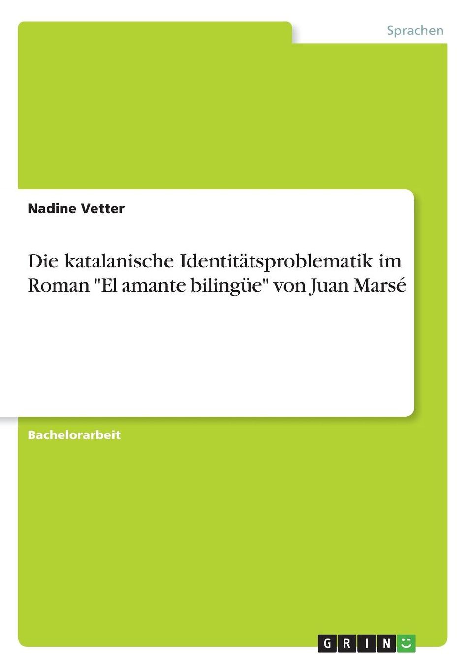 Die katalanische Identitï¿½tsproblematik im Roman El amante bilingï¿½e von Juan Marsï¿½