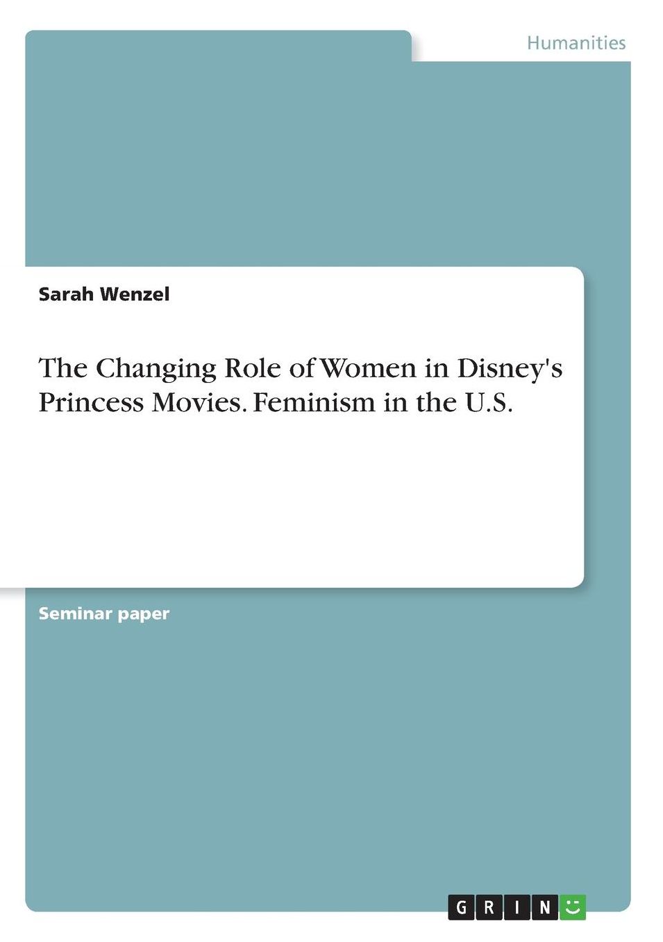 The Changing Role of Women in Disney's Princess Movies. Feminism in the U.S.