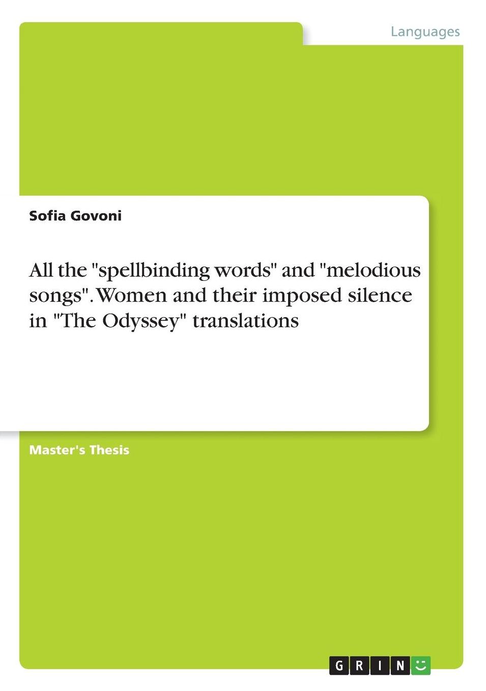 All the spellbinding words and melodious songs. Women and their imposed silence in The Odyssey translations
