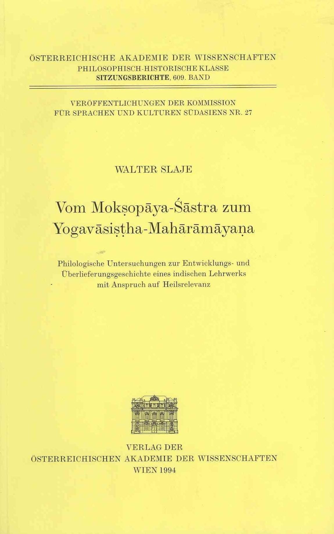 Vom Moksopaya-Sastra Zum Yogavasistha-Maharamayana: Philologische Untersuchungen Zur Entwicklungs- und Überlieferungsgeschichte Eines Indischen Lehrwerks MIT Anspruch Auf Heilsrelevanz