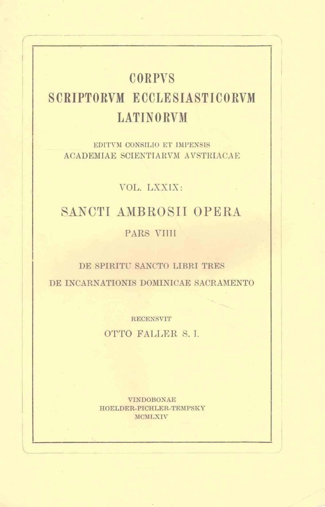 Ambrosius: Opera, Pars IX: de spiritu sancto libri III cum Epistula Gratiani Augusti. de incarnationis dominicae sacramento Liber