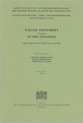 Wiener Zeitschrift Fur Die Kunde Sudasiens/Vienna Journal of South Asian Studies: Band 45