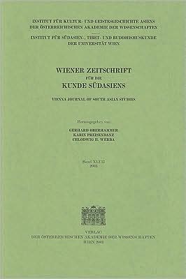 Wiener Zeitschrift Fur Die Kunde Sudasiens/Vienna Journal of South Asian Studies: Band 47