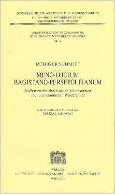 Meno-logium Bagistano-Persepolitanum. Studien zu den altpersischen Monatsnamen und ihren elamischen Wiedergaben