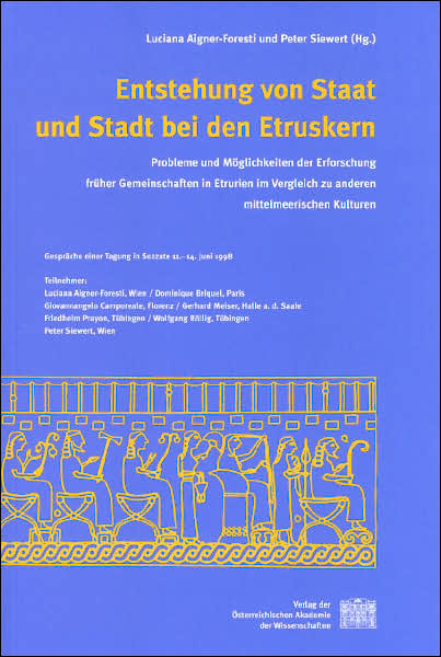 Entstehung Von Staat Und Stadt Bei Den Etruskern: Probleme Und Moglichkeiten Der Erforschung Fruher Gemeinschaften in Etrurien Im Vergleich Zu Anderen