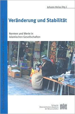 Veränderung und Stabilität: Normen und Werte in Islamischen Gesellschaften