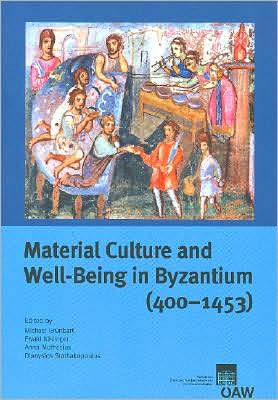 Material Culture and Well-Being in Byzantium (400-1453)