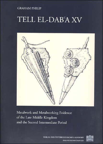 Tell El-Dab'a XV: Metalwork and Metalworking Evidence of the Late Middle Kingdom and the Second Intermediate Period