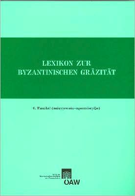 Lexikon Zur Byzantinischen Grazitat Besonders Des 9.-12. Jahrhundets: 6. Faszikel