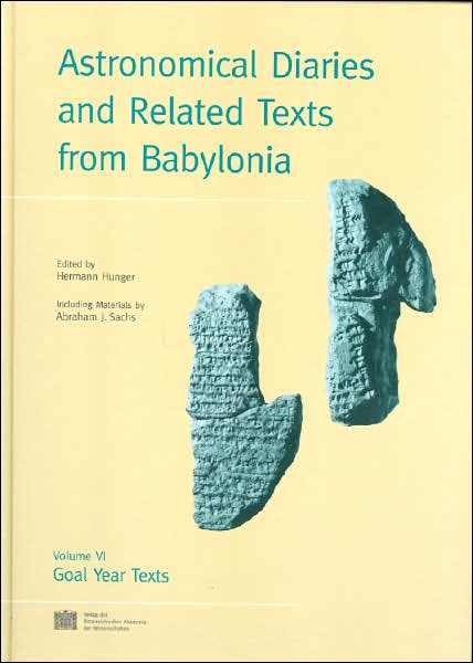Astronomical Diaries and Related Texts from Babylonia, Volume 11: Goal Year Texts