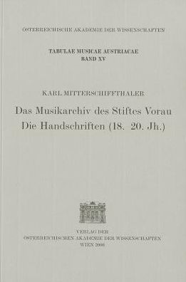 Das Musikarchiv Des Stiftes Vorau. Die Handschriften (18.-20.Jh.)
