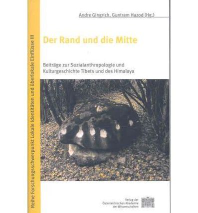 Der Rand Und Die Mitte: Beitrage Zur Sozialanthropologie Und Kulturgeschichte Tibets Und Des Himalaya