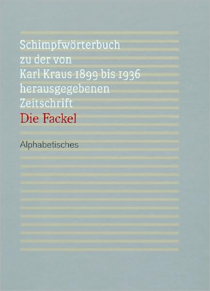 Schimpfwörterbuch zu der von Karl Kraus 1899 bis 1936 herausgegebenen Zeitschrift "Die Fackel"