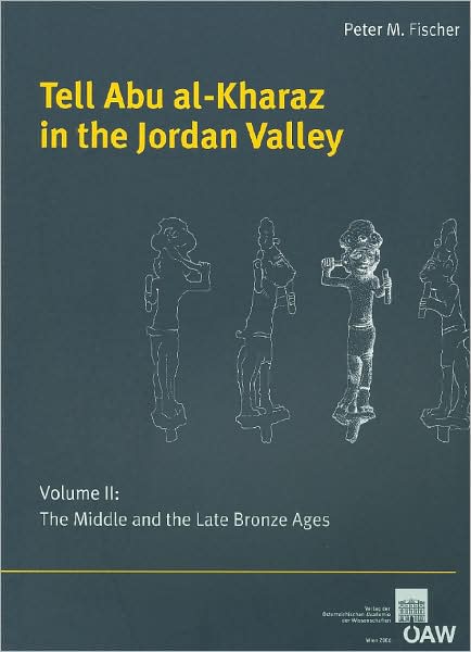 Tell Abu Al-Kharaz in the Jordan Valley: Volume II: The Middle and Late Bronze Ages