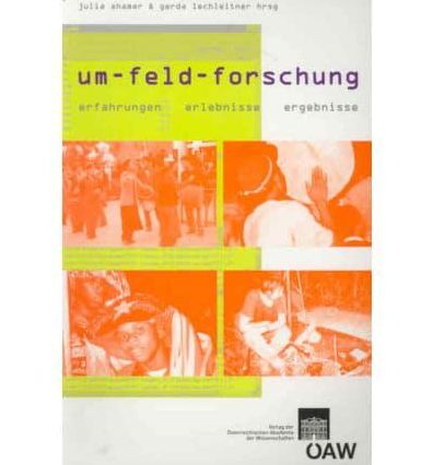 Um-Feld-Forschung: Erfahrungen - Erlebnisse - Ergebnisse