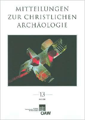 Mitteilungen zur Christlichen Archäologie 13