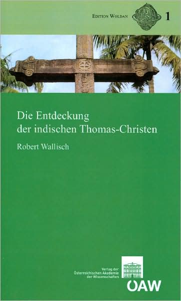 Die Entdeckung Der Indischen Thomas-Christen (Text, Ubersetzung Und Kommentar): Mit Einem Anhang Zur Fruhneuzeitlichen Kartographie Indiens Von Gerhar