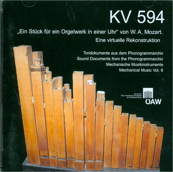 Kv 594: Ein Stuck fur ein Orgelwerk in einer Uhr von W. A. Mozart. eine virtuelle Rekonstruktion: dited by Dietrich Schuller and Helmut Kowar