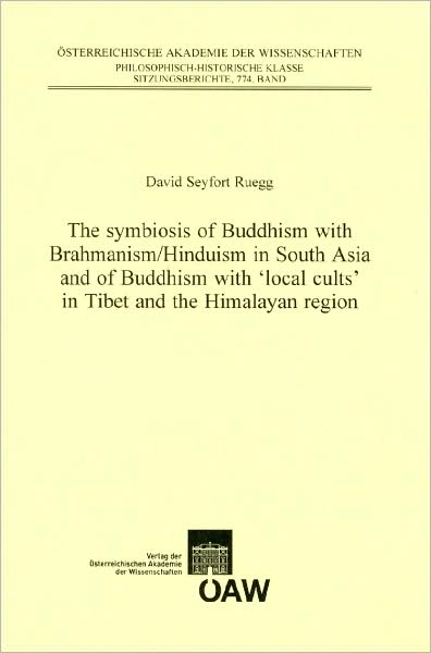 The Symbiosis of Buddhism with Brahmanism/Hinduism in South Asia and of Buddhism with 'Local Cults' in Tibet and the Himalayan Region