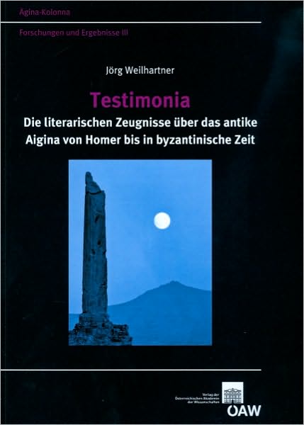 Testimonia: Die literarischen Zeugnisse uber das antike Aigina von Homer bis in byzantische Zeit