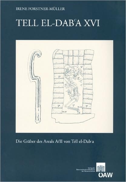 Tell el-Dab'a XVI: Die Graber des Areals A/II von Tell el-Dab'a