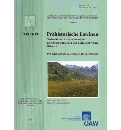 Prahistorische Lawinen: Nachweis und Analyse holozaner Lawinenereignisse in den Zillertaler Alpen, Osterreich. der Blick zuruck als Schlussel fur die Zukunft
