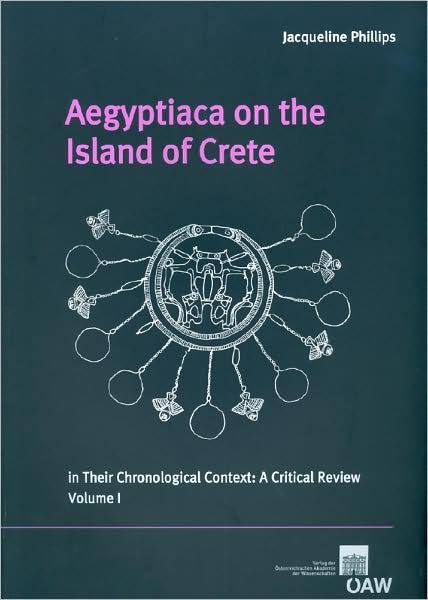 Aegyptiaca on the Island of Crete in their Chronological Context: A Critical Review. Volume I and Volume II
