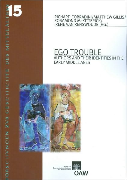 Ego Trouble: Authors and their Identities in the Early Middle Ages