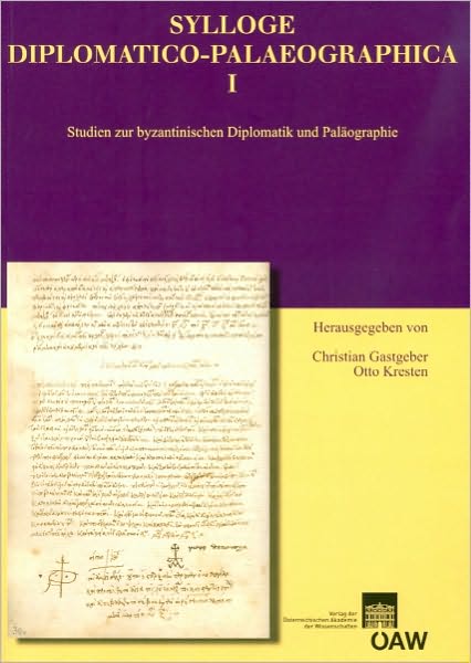 Sylloge Diplomatico-Palaeographica I: Studien zur byzantinischen Diplomatik und Palaographie