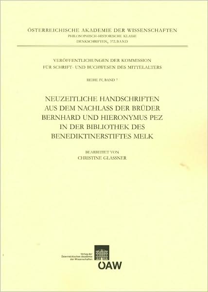 Neuzeitliche Handschriften aus dem Nachlass der Bruder Bernhard und Hieronymus Pez in der Bibliothek des Benediktinerstiftes Melk