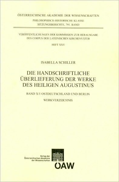 Die handschriftliche Uberlieferung der Werke des heiligen Augustinus, Band 10: Ostdeutschland und Berlin. Teil 1: Werkverzeichnis, Teil 2: Verzeichnis nach Bibliotheken